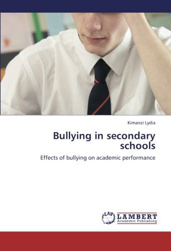 Cover for Kimanzi Lydia · Bullying in Secondary Schools: Effects of Bullying on Academic Performance (Paperback Book) (2012)