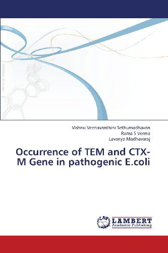 Cover for Lavanya Madhavaraj · Occurrence of Tem and Ctx-m Gene in Pathogenic E.coli (Paperback Book) (2013)