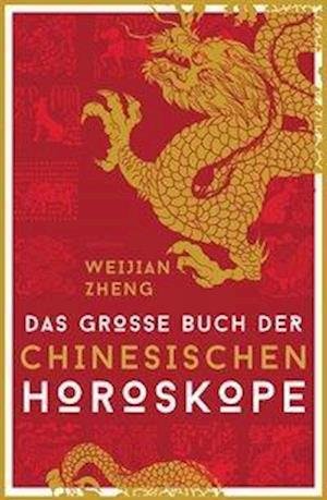 Cover for Weijian Zheng · Das große Buch der chinesischen Horoskope (Hardcover Book) (2020)