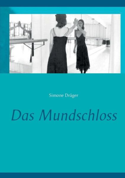 Cover for Simone Drager · Das Mundschloss (Paperback Book) (2015)