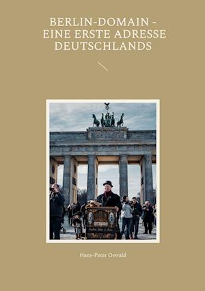 Cover for Hans-Peter Oswald · Berlin-Domain - eine erste Adresse Deutschlands (Paperback Book) (2023)