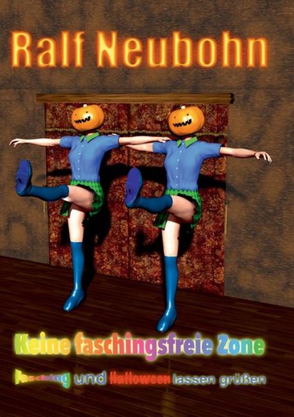 Cover for Ralf Neubohn · Keine faschingsfreie Zone: Fasching und Halloween lassen grussen (Paperback Book) (2020)