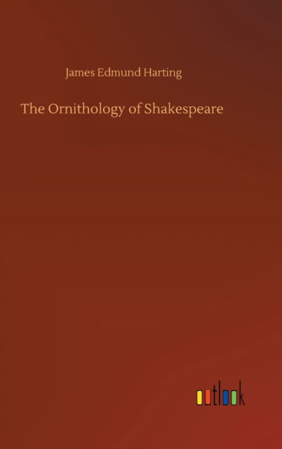 Cover for James Edmund Harting · The Ornithology of Shakespeare (Hardcover Book) (2020)