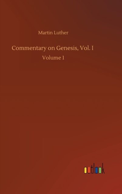 Cover for Martin Luther · Commentary on Genesis, Vol. I: Volume 1 (Gebundenes Buch) (2020)