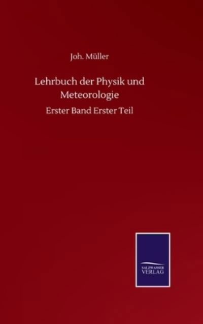 Cover for Joh Muller · Lehrbuch der Physik und Meteorologie: Erster Band Erster Teil (Hardcover bog) (2020)