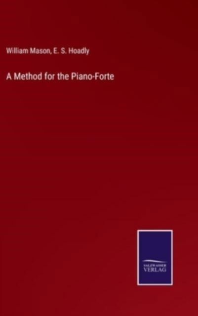 Cover for William Mason · A Method for the Piano-Forte (Hardcover Book) (2021)