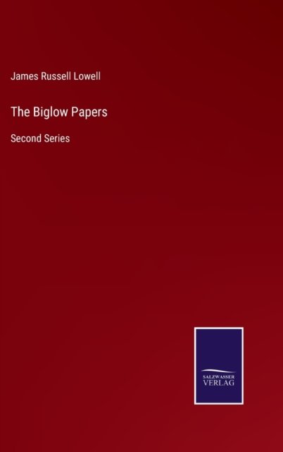 Cover for James Russell Lowell · The Biglow Papers: Second Series (Gebundenes Buch) (2021)