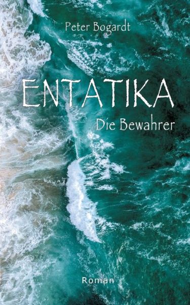 Cover for Peter Bogardt · Entatika: Die Bewahrer (Paperback Book) (2021)
