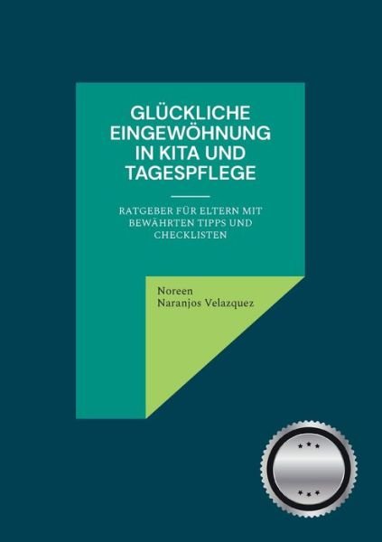 Cover for Noreen Naranjos Velazquez · Glückliche Eingewöhnung in Kita und Tagespflege (Paperback Bog) (2022)