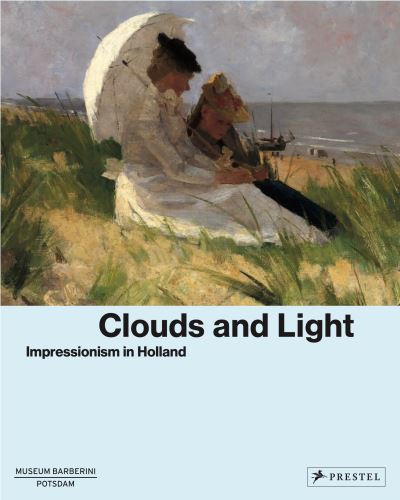 Cover for Michael Philipp-Ortrud Westheider · Clouds and Light: Impressionism in Holland (Hardcover Book) (2023)