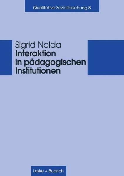 Cover for Sigrid Nolda · Interaktion in Padagogischen Institutionen - Qualitative Sozialforschung (Paperback Book) [2000 edition] (2000)