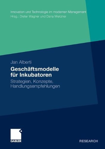 Cover for Jan Alberti · Geschaftsmodelle Fur Inkubatoren: Strategien, Konzepte, Handlungsempfehlungen - Innovation Und Technologie Im Modernen Management (Paperback Bog) [2011 edition] (2010)