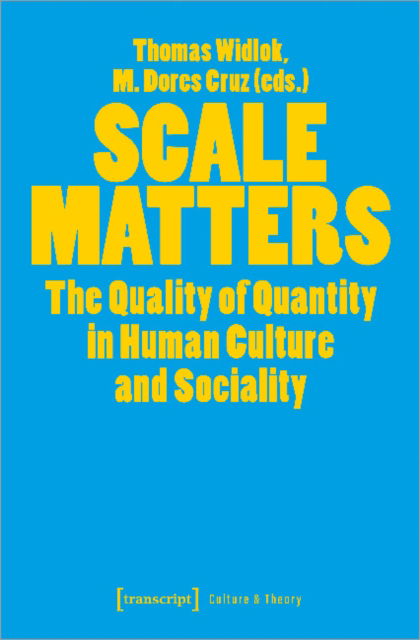 Cover for M. Dores Cruz-Thomas Widlok · Scale Matters: The Quality of Quantity in Human Culture and Sociality - Culture &amp; Theory (Paperback Book) (2022)