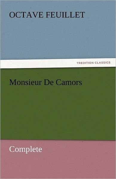 Cover for Octave Feuillet · Monsieur De Camors  -  Complete (Tredition Classics) (Paperback Book) (2011)