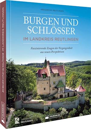 Cover for Kreisarchiv Reutlingen · Burgen und Schlösser im Landkreis Reutlingen (Book) (2022)