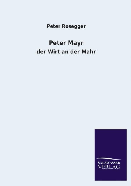 Cover for Peter Rosegger · Peter Mayr (Paperback Book) [German edition] (2013)