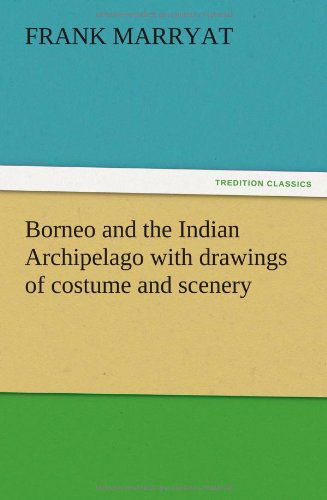 Cover for Frank Marryat · Borneo and the Indian Archipelago with Drawings of Costume and Scenery (Paperback Bog) (2012)
