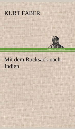 Cover for Kurt Faber · Mit Dem Rucksack Nach Indien (Hardcover Book) [German edition] (2012)