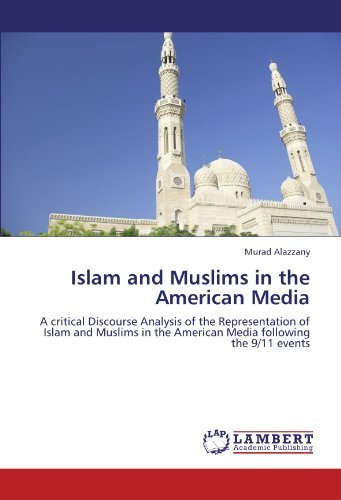 Cover for Murad Alazzany · Islam and Muslims in the American Media: a Critical Discourse Analysis of the Representation of Islam and Muslims in the American Media Following the 9/11 Events (Pocketbok) (2012)
