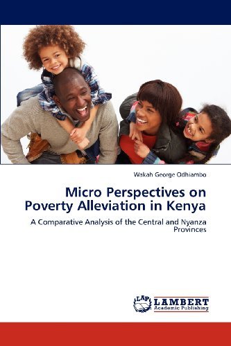 Cover for Wakah George Odhiambo · Micro Perspectives on Poverty Alleviation in Kenya: a Comparative Analysis of the Central and Nyanza Provinces (Taschenbuch) (2011)