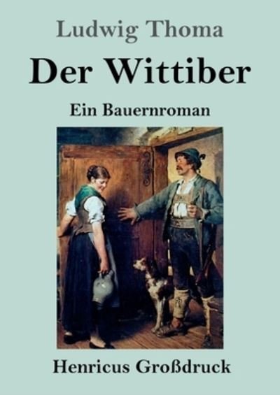 Cover for Ludwig Thoma · Der Wittiber (Grossdruck) (Taschenbuch) (2023)