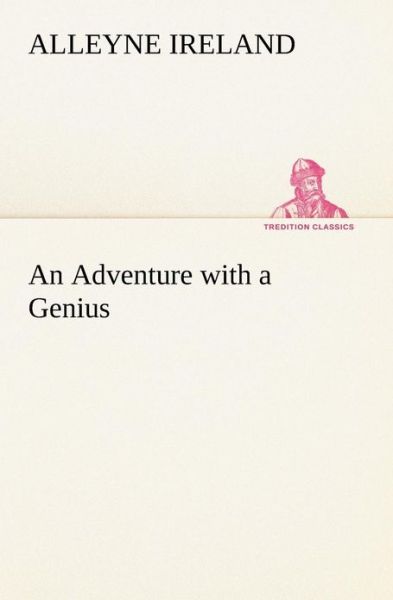 An Adventure with a Genius (Tredition Classics) - Alleyne Ireland - Books - tredition - 9783849186999 - January 12, 2013