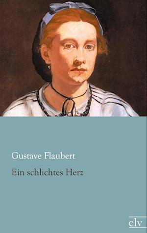 Cover for Flaubert · Ein schlichtes Herz (Book)