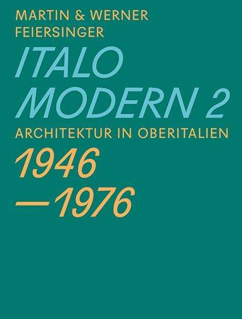 Cover for Werner Feiersinger · Italomodern 2 - Architektur in Oberitalien 1946 - 1976 (Paperback Book) (2020)