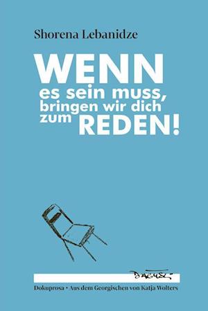 Cover for Shorena Lebanidze · Wenn es sein muss, bringen wir dich zum Reden! (Book) (2023)