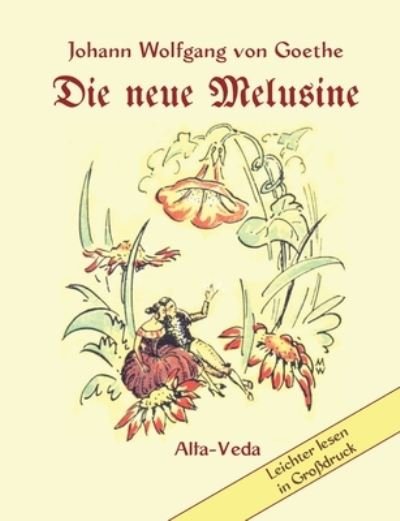 Die neue Melusine - Johann Wolfgang Von Goethe - Livros - Alfa-Veda Verlag - 9783945004999 - 6 de junho de 2022