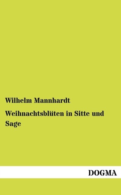 Cover for Wilhelm Mannhardt · Weihnachtsblueten in Sitte Und Sage (Paperback Book) [German, 1 edition] (2012)