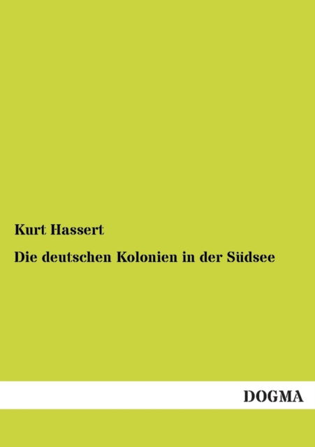Cover for Kurt Hassert · Die deutschen Kolonien in der Sudsee (Paperback Book) [German edition] (2012)