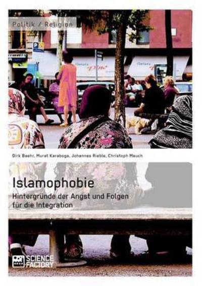 Cover for Dirk Baehr · Islamophobie. Hintergrunde Der Angst Und Folgen Fur Die Integration (Paperback Book) [German edition] (2013)