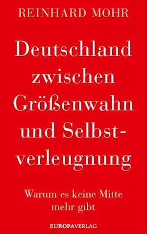 Cover for Reinhard Mohr · Deutschland zwischen Größenwahn und Selbstverleugnung (Hardcover Book) (2021)