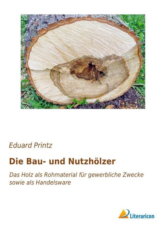 Cover for Printz · Die Bau- und Nutzhölzer (Buch)