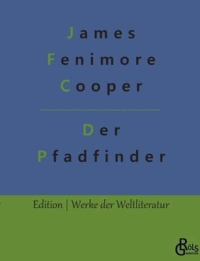 Cover for James Fenimore Cooper · Der Pfadfinder (Pocketbok) (2022)