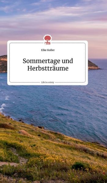 Cover for Koller · Sommertage und Herbstträume. Lif (Book) (2020)