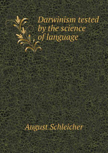 Cover for August Schleicher · Darwinism Tested by the Science of Language (Paperback Book) (2013)