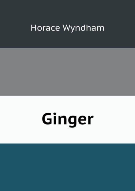 Cover for Horace Wyndham · Ginger (Paperback Book) (2015)