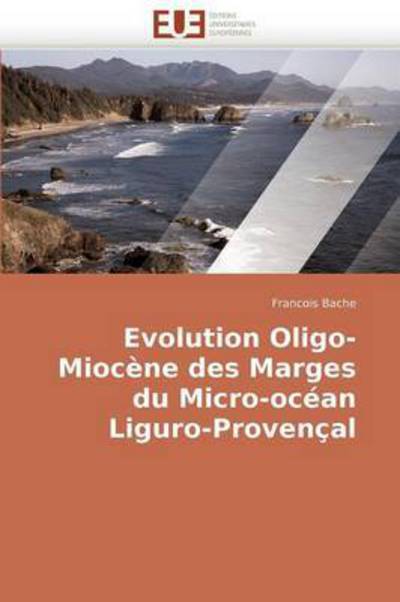 Cover for Francois Bache · Evolution Oligo-miocène Des Marges Du Micro-océan Liguro-provençal (Paperback Book) [French edition] (2018)