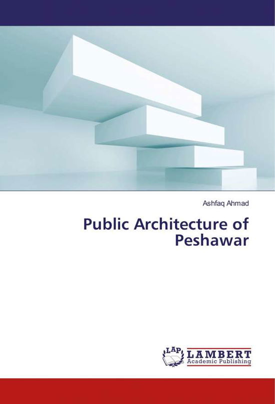 Cover for Ahmad · Public Architecture of Peshawar (Book)