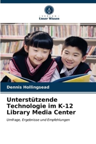 Cover for Dennis Hollingsead · Unterstutzende Technologie im K-12 Library Media Center (Paperback Book) (2021)