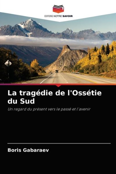 Cover for Boris Gabaraev · La tragedie de l'Ossetie du Sud (Paperback Book) (2021)