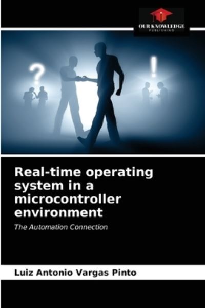 Cover for Luiz Antonio Vargas Pinto · Real-time operating system in a microcontroller environment (Paperback Book) (2021)