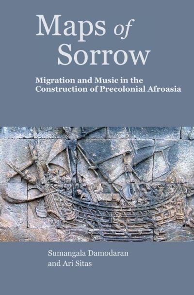 Cover for Ari Sitas · Maps of Sorrow – Migration and Music in the Construction of Precolonial AfroAsia (Inbunden Bok) (2024)