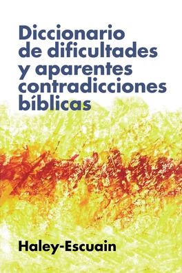 Cover for John W Haley · Diccionario de Dificultades Y Aparentes Contradicciones Biblicas (Paperback Book) (2021)