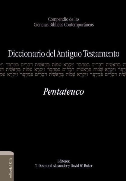 Cover for Zondervan Publishing · Diccionario del Antiguo Testamento: Pentateuco: Compendio de Las Ciencias Biblicas Contemporaneas (Gebundenes Buch) [Spanish, Tra edition] (2012)