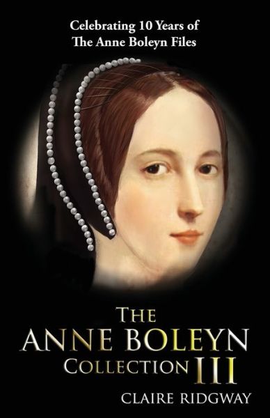 Cover for Claire Ridgway · The Anne Boleyn Collection III (Paperback Book) (2019)