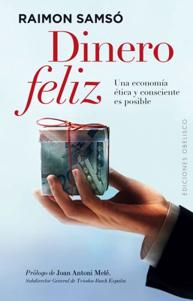 Dinero Feliz (Coleccion Exito) (Spanish Edition) - Raimon Samso - Książki - Obelisco - 9788497779999 - 28 lutego 2014