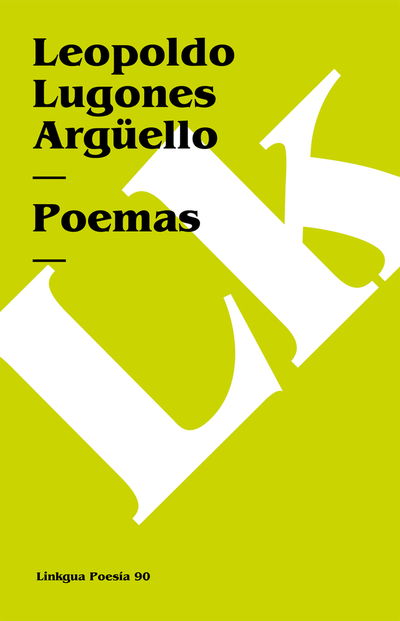 Cover for Leopoldo Lugones Argüello · Poemas (Poesia) (Spanish Edition) (Paperback Book) [Spanish edition] (2024)